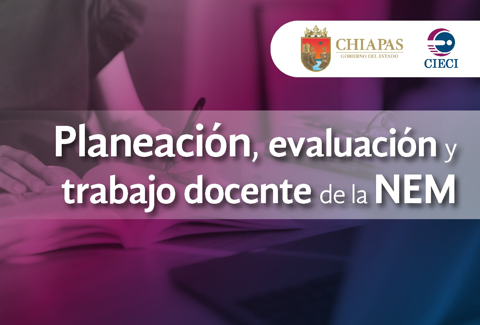 PLANEACIÓN, EVALUACIÓN Y TRABAJO DOCENTE DE LA NUEVA ESCUELA MEXICANA 
