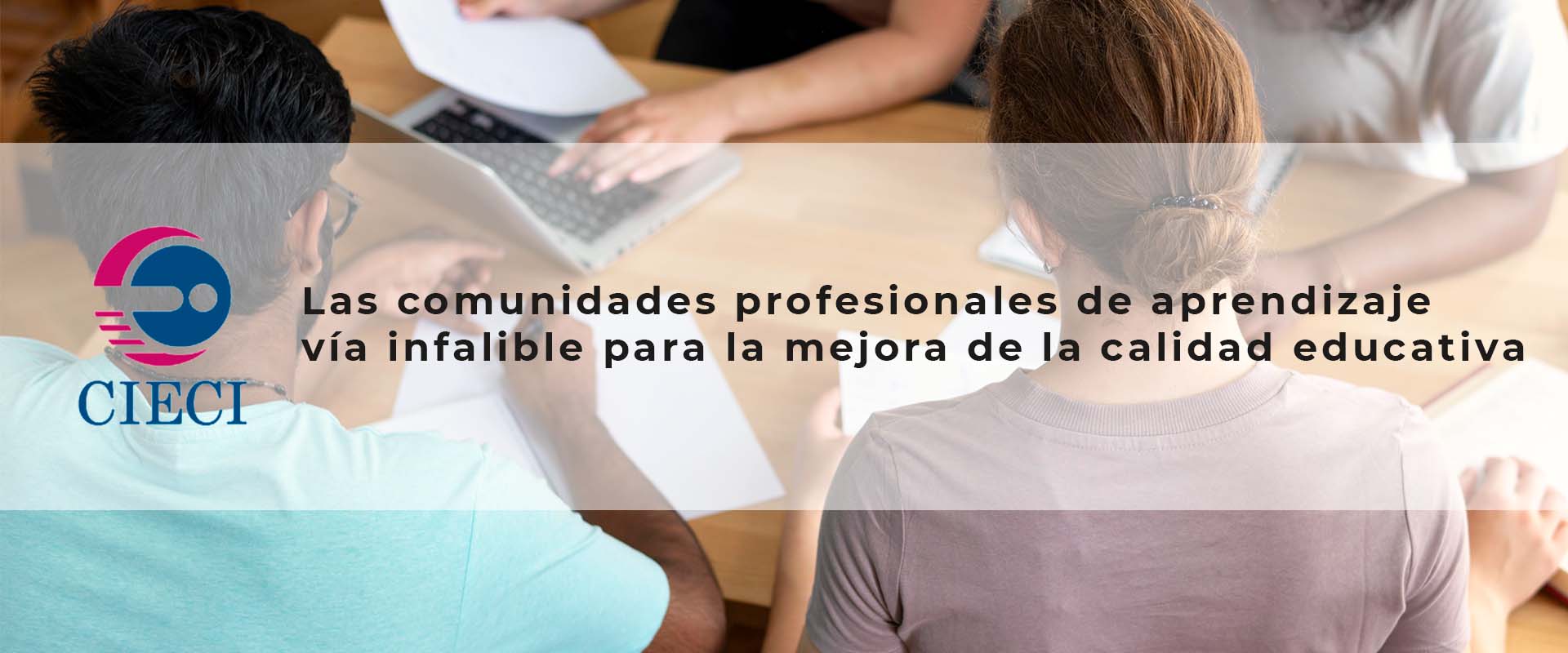 Las comunidades profesionales de aprendizaje vía infalible para la mejora de la calidad educativa en el bachillerato